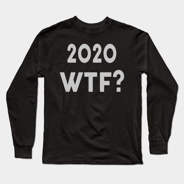 2020 WTF? Long Sleeve T-Shirt by rand0mity